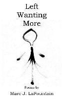 Marc J Lafountain, Marc J. Lafountain, Marc J. LaFountain - Left Wanting More, Häftad