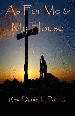 Daniel Patrick - As For Me & My House, Häftad