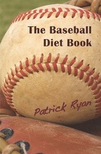 bokomslag The Baseball Diet Book