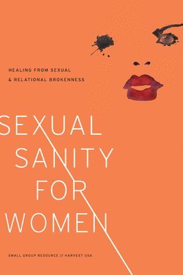 bokomslag Sexual Sanity for Women: Healing from Sexual and Relational Brokenness