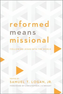 bokomslag Reformed Means Missional - Following Jesus into the World