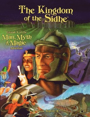 bokomslag The Kingdom of the Sidhe (Classic Reprint): Episode 6 of the Man, Myth & Magic Adventure