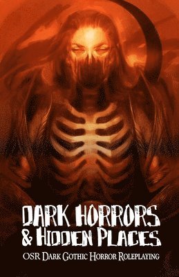 Dark Horrors & Hidden Places: OSR Dark Gothic Roleplaying 1
