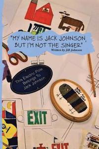bokomslag My Name Is Jack Johnson, But I'm Not the Singer