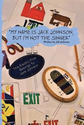 Jill Johnson - My Name Is Jack Johnson, But I'm Not the Singer, Häftad