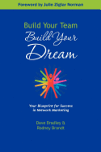 Build Your Team, Build Your Dream: Your Blueprint for Success in Network Marketing