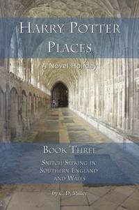 bokomslag Harry Potter Places Book Three - Snitch-Seeking in Southern England and Wales