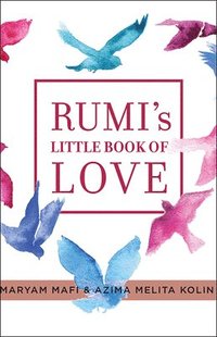bokomslag Rumi's Little Book of Love: 150 Poems That Speak to the Heart
