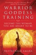 bokomslag WARRIOR GODDESS TRAINING: Become The Woman You Are Meant To Be