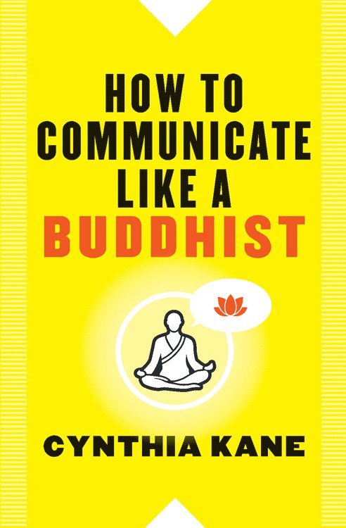 Cynthia Kane - How to Communicate Like a Buddhist, Häftad