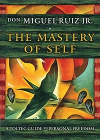 bokomslag Mastery of self - a toltec guide to personal freedom