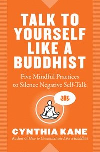 bokomslag Talk to Yourself Like a Buddhist