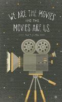 bokomslag We Are the Movies and the Movies Are Us: Write Now Journal