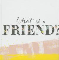 What Is a Friend?: Express Your Gratitude for the Friends in Your Life with This Gift Book.