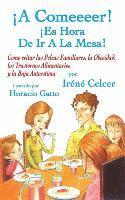 bokomslag A Comeeeer! Es Hora De Ir A La Mesa! Como evitar las Peleas Familiares, la Obesidad, los Trastornos Alimentarios y la Baja Autoestima