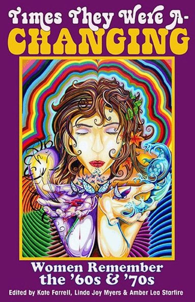 Linda Joy Myers, Amber Lea Starfire, Kate Farrell - Times They Were A-Changing, Häftad