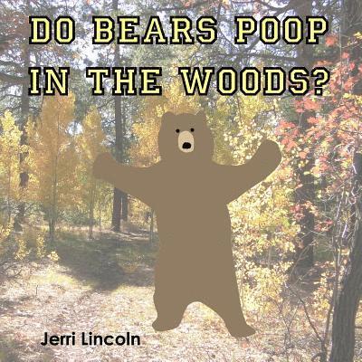 Jerri Lincoln - Do Bears Poop in the Woods?, Häftad