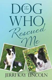 bokomslag The Dog Who Rescued Me