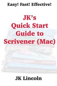 bokomslag JK's Quick Start Guide to Scrivener (Mac)