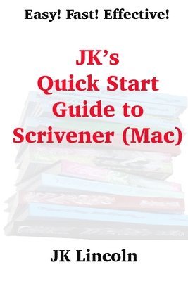 JK's Quick Start Guide to Scrivener (Mac) 1