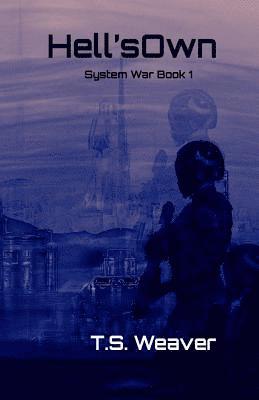 T. S. Weaver - Hell's Own: System Wars: Frontier Wars Book 1, Häftad
