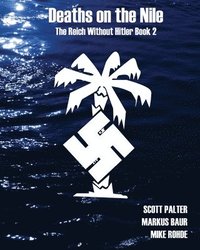 bokomslag Deaths on the Nile: The Reich Without Hitler Book 2