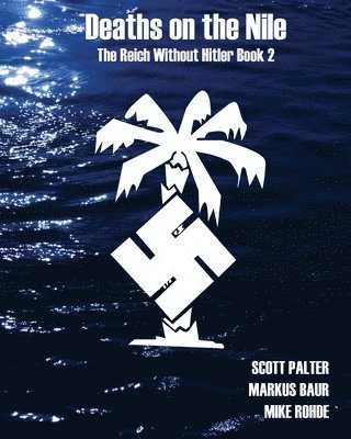 bokomslag Deaths on the Nile: The Reich Without Hitler Book 2