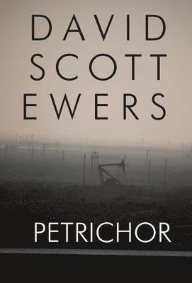 David Scott Ewers - Petrichor, Inbunden