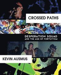 Crossed Paths: Desperation Squad and the Age of Fortuitism 1