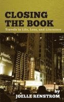 Closing the Book: Travels in Life, Loss, and Literature 1