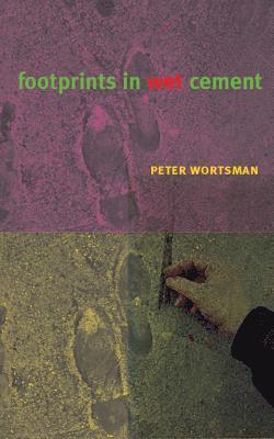 Peter Wortsman - Footprints in Wet Cement, Häftad