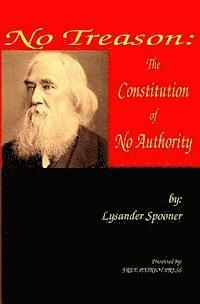 Lysander Spooner - No Treason: The Constitution of No Authority, Häftad