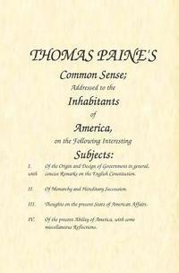Common Sense: Addressed to the Inhabitants of America, on the Following Interesting Subjects 1