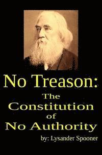 Lysander Spooner - No Treason: The Constitution of No Authority, Häftad
