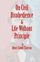On Civil Disobedience & Life Without Principle