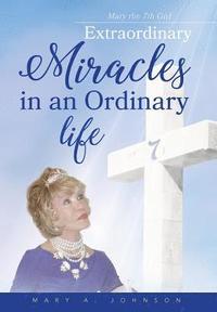 bokomslag Extraordinary miracles in an ordinary life..