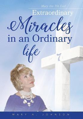 Extraordinary miracles in an ordinary life.. 1