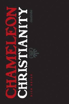 Dick Keyes - Chameleon Christianity, Häftad