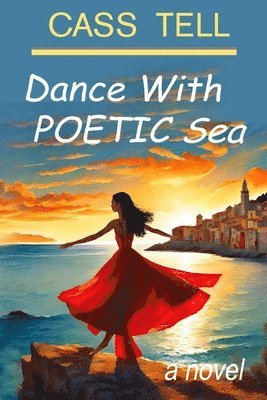 bokomslag Dance With Poetic Sea - a novel