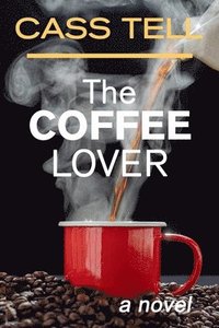 bokomslag The Coffee Lover - a novel