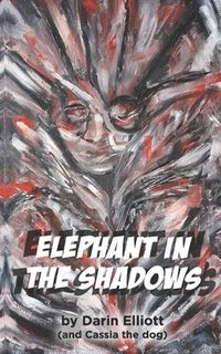 bokomslag Elephant in the Shadows: The story of two teens, their dog, and a family secret