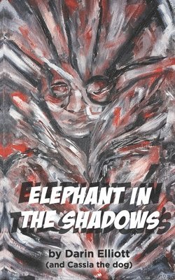 Elephant in the Shadows: The story of two teens, their dog, and a family secret 1