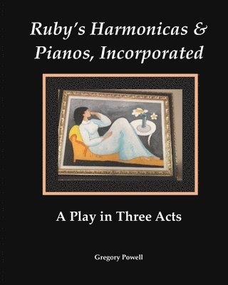 bokomslag Ruby's Harmonicas & Pianos, Incorporated: A Play in Three Acts