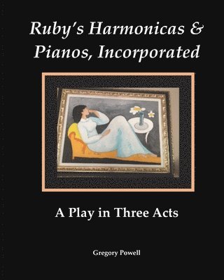 bokomslag Ruby's Harmonicas & Pianos, Incorporated: A Play in Three Acts