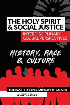 Antipas L. Harris, Michael D. Palmer - The Holy Spirit and Social Justice Interdisciplinary Global Perspectives: History, Race & Culture, Häftad