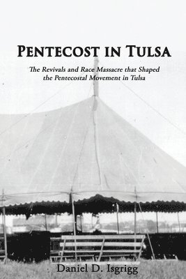 Daniel D Isgrigg - Pentecost In Tulsa, Häftad