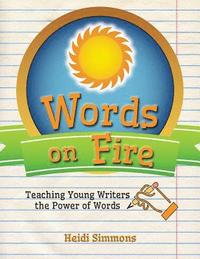 bokomslag Words On Fire: Teaching Young Writers the Power of Words