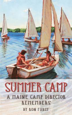 Summer Camp: A Maine Camp Director Remembers 1