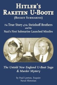 bokomslag Hitler's Raketen U-Boote (Rocket Submarines), the True Story of the Steinhoff Brothers and the Nazi's First Submarine Launched Missiles: The Untold Ne