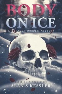 bokomslag Body on Ice: A Vermont Murder Mystery
